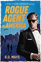 Rogue Agent in America : A Colt Von Panzer Novel 1733222502 Book Cover