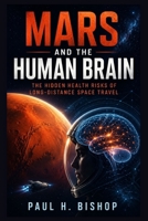 Mars and the Human Brain: Hidden Health Risks of Long-Distance Space Travel B0HD7YSXL1 Book Cover