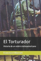 El Torturador: Historia de un esbirro latinoamericano B08RRDRMVP Book Cover