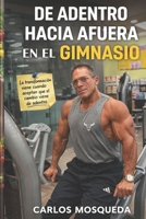 De adentro hacia afuera en el gimnasio: Mejorando al mundo (Spanish Edition) B0GXBMGG4L Book Cover