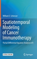 Spatiotemporal Modeling of Cancer Immunotherapy : Partial Differential Equation Analysis in R 3030176355 Book Cover