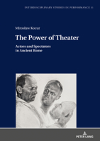 The Power of Theater: Actors and Spectators in Ancient Rome 3631672721 Book Cover