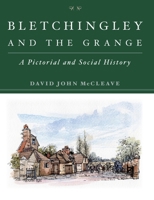Bletchingley and the Grange: A Pictorial and Social History 1739254929 Book Cover