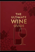The Ultimate Wine Guide B0FK5C5PJQ Book Cover