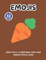 Emoji Eats: A Prepared Food and Greens Image Guide B0F1GWNZBG Book Cover