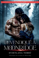 Revendiqué à Moonridge: Une Romance Avec Un Loup Métamorphe Rejeté Destiné À Être Son Âme Soeur (Chroniques de la Meute de Moonridge) (French Edition) B0H4RNJSKD Book Cover