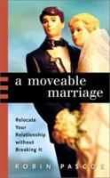 A Moveable Marriage: Relocate Your Relationship without Breaking It 0968676022 Book Cover