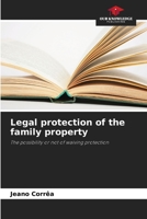 Legal protection of the family property: The possibility or not of waiving protection 6205941589 Book Cover