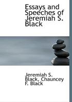 Essays and Speeches of Jeremiah S. Black: With a Biographical Sketch (Classic Reprint) 1240192134 Book Cover