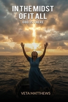 In The Midst of it All: God Is There B0GZ15VG4J Book Cover