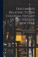 Documents Relating To The Colonial History Of The State Of New York 1022574205 Book Cover