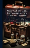 Osservazioni Sulla Topografia-medica Del Regno Di Napoli (Italian Edition) 102457234X Book Cover