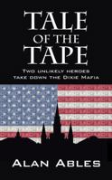 Tale of the Tape: Two Unlikely Heroes Take Down the Dixie Mafia 147872398X Book Cover