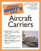Complete Idiot's Guide to Aircraft Carriers (The Complete Idiot's Guide) 1592570941 Book Cover