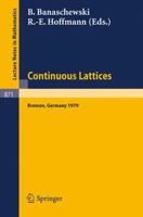 Continuous Lattices: Proceedings of the Conference on Topological and Categorical Aspects of Continuous Lattices (Workshop IV) Held at the University of Bremen, Germany, November 9-11, 1979 3540108483 Book Cover