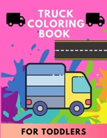 Truck coloring book for toddlers: TRUCKS coloring book for kids & toddlers for preschooler - coloring book for Boys, Girls, Fun, .. book for kids ages B08MHDM4Q2 Book Cover