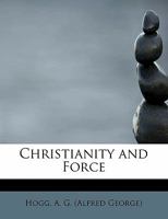 Christianity and Force 1241674124 Book Cover