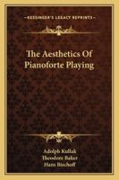 The Aesthetics of Pianoforte Playing 1162971738 Book Cover