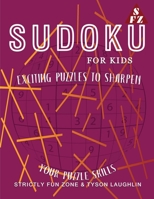 Sudoku For Kids: Exciting Puzzles To Sharpen Your Puzzle Skills 1690494794 Book Cover