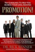 Promotion: Ten Guidelines to Help You Achieve Your Long-Awaited Promotion 1606837524 Book Cover