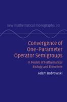 Convergence of One-Parameter Operator Semigroups: In Models of Mathematical Biology and Elsewhere 1107137438 Book Cover