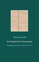 Im Dunkel der Grausamkeit: Kriegsgefangenschaft in Frankreich 1945/46 3743192861 Book Cover