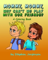 Mommy, Mommy, Why Can't We Play With Our Friends?: A coloring book B088B5SX5T Book Cover