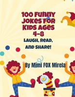 100 FUNNY JOKES FOR KIDS AGES 4-8: LAUGH, READ, AND SHARE B0FQQL2ZMB Book Cover