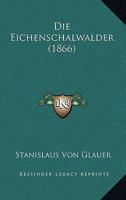 Die Eichenschalwalder (1866) 1160301204 Book Cover