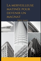 La merveilleuse matinée pour devenir un magnat B09R3B1R42 Book Cover