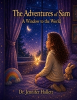 The adventures of Sam a window to the World: Adventure B0H6RBBT6F Book Cover