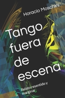 Tango fuera de escena: Relato resentido y marginal (Spanish Edition) B0FBHB5LRJ Book Cover