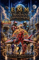EMM (Earth) (Moon) (Mars) The Mandala Labyrinth Gold (The World, ELIZA, VeeJay) B0HFLQLKCG Book Cover