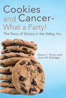 Cookies and Cancer--What a Party!: The Story of Victory in the Valley, Inc. B0F9ZP3J3P Book Cover