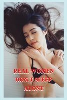 Real Women Don, T Sleep Alone B0BT6ZXR1B Book Cover