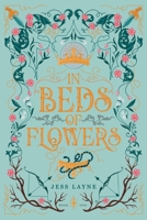 In Beds of Flowers (The Canviant Trilogy) B0DSP3S9K6 Book Cover