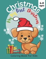 My First Big Christmas Coloring Book For Kids Ages 4-8: Fun Children’s Christmas Gift or Present for Toddlers. Celebrate This Day With Santa's ... And Gifts..Pages Adapted to Markers and More. B08NF36HXR Book Cover