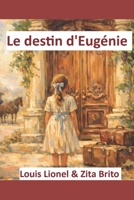 Le destin d'Eugénie: Improbables destinées (Livre III) (French Edition) 2487854154 Book Cover
