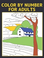 Color by Number for Adults: Coloring Book with 60 Color By Number Designs of Animals, Birds, Flowers, Houses and Patterns Easy to Hard Designs ... By Numbers Book B0948JYDWF Book Cover
