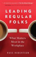 Leading Regular Folks: What Matters Most in the Workplace 069252276X Book Cover