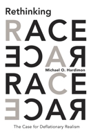 Rethinking Race: The Case for Deflationary Realism 0674975669 Book Cover