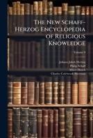 The New Schaff-Herzog Encyclopedia of Religious Knowledge: Embracing Biblical, Historical, Doctrinal, and Practical Theology and Biblical, Theological, and Ecclesiastical Biography from the Earliest T 1141925087 Book Cover