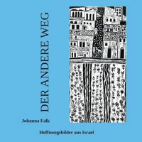 Der andere Weg: Hoffnungsbilder aus Israel 3746079020 Book Cover