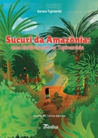 Sucuri da Amazônia: uma história com os Tupinambás (Portuguese Edition) 6554209735 Book Cover