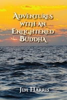 Adventures with an Enlightened Buddha 1736890425 Book Cover