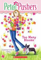Too Many Blooms (Includes Flower Power Charm Bracelet) (Petal Pushers, Book 1) By Catherine R. Day [Paperback] 0545214505 Book Cover