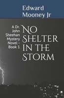 No Shelter in the Storm : A Dr. John Sheehan Mystery Novel - Book 1 1091817901 Book Cover