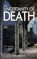 The Uncertainty of Death: Book 1 of the Four Horsemen Series 1456572776 Book Cover