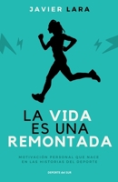 La vida es una remontada: Motivación personal que nace en las historias del deporte 8409257688 Book Cover