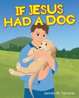 If Jesus Had a Dog 1098003012 Book Cover